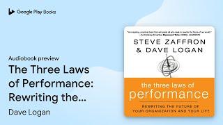 The Three Laws of Performance: Rewriting the… by Dave Logan · Audiobook preview