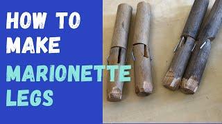 MARIONETTE BUILDING 101: How to Make Marionette Legs