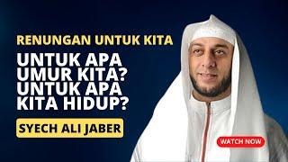 Renungan | untuk apa umur kita? - Syech Ali Jaber