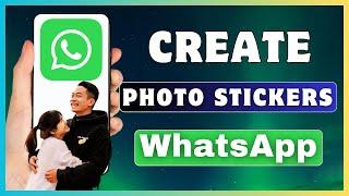 How To Make Photo Stickers In WhatsApp | Create Stickers On WhatsApp With Your Photo