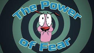 Courage the Cowardly Dog and the Power of Fear