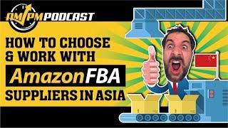 Amazon FBA: How to Choose Suppliers in China to Work With - AMPM PODCAST EP139