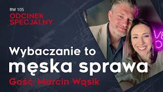 „Chłopaki to nie Wasza wina, nikt Wam tego wcześniej nie powiedział” Marcin Wąsik