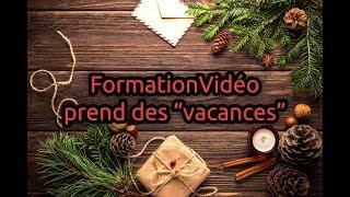 Les "vacances" de FormationVidéo, rendez-vous le 7 janvier !