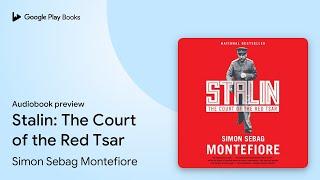 Stalin: The Court of the Red Tsar by Simon Sebag Montefiore · Audiobook preview
