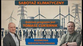 Sabotaż klimatyczny. Tomasz Cukiernik w "Rozmowie Niekontrolowanej"