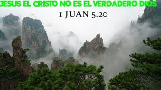 JESÚS EL MESÍAS NO ES EL VERDADERO DIOS 1 JUAN 5:20