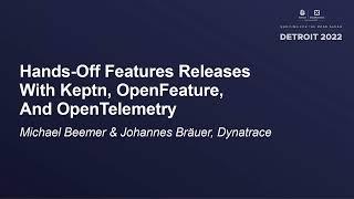 Hands-Off Features Releases With Keptn, OpenFeature, And Open... - Michael Beemer & Johannes Bräuer