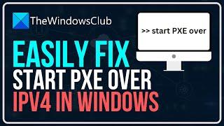 How to fix start PXE over IPv4 in Windows 11/10