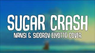 SUGARCRASH (Lyrics) - ElyOtto (COVER by NANSI & SIDOROV)