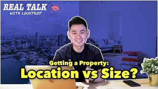 Is LOCATION or SIZE More Important When Buying a Property? | Real Talk with LoukProp EP 1