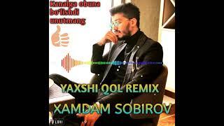 XAMDAM SOBIROV YAXSHI QOL REMIX MUSIC VERSIYA