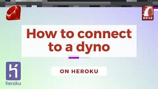 How to connect to a dyno on Heroku