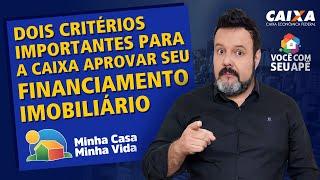 Dois Critérios da Caixa Para Aprovar Seu Financiamento Imobiliário. Programa Minha Casa Minha Vida.