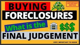 Buying FORECLOSURES? You need to know what the Final Judgement is and why it's so important