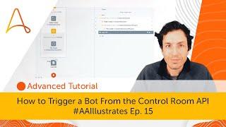 How to Trigger a Bot from the Control Room API | #AAIllustrates with Micah Smith Episode 15