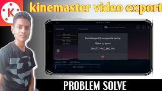 Kinemaster Something went wrong while saving problem solve kinemaster please try again problem solve