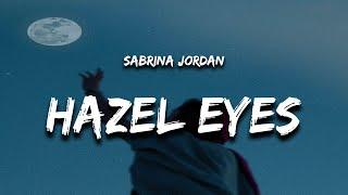 Sabrina Jordan - Hazel Eyes (Lyrics)