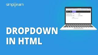 Dropdown In HTML | How To Create Dropdown In HTML | HTML Dropdown Menu Tutorial | Simplilearn