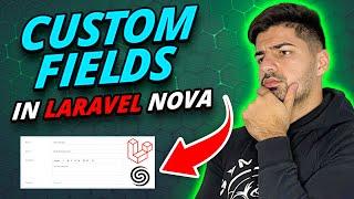 How to Easily Create Custom Laravel Nova Fields - Advanced Laravel Nova Tutorial