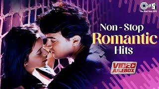 Non-Stop Romantic Hits | Video Jukebox | Bollywood Love Songs | Tumsa Koi Pyaara |  Meri Tarah Tum