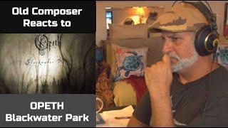 Old Composer Reacts to Opeth Blackwater Park | Decomposers Point of View