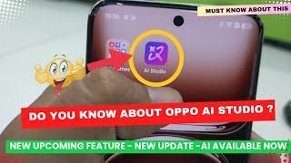 Do You Know About OPPO AI Studio ? | New Upcoming Feature | AI Feature #oppo #newfeature #AIfeature