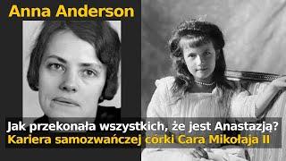 Anna Anderson - fałszywa Anastazja Romanow. Polka podająca się za córkę cara oszukała cały świat.