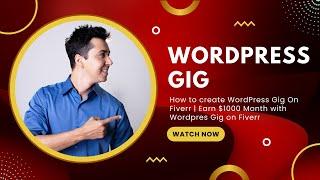 How to create WordPress Gig On Fiverr | Earn $1000 Month with  Wordpres Gig on Fiverr