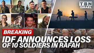 BREAKING: Israel MOURNS Loss Of 10 Soldiers During FIERCE BATTLE In Rafah | TBN Israel