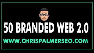 50 Branded Web 2 0 Sites - Chris Palmer SEO