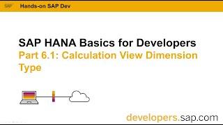 SAP HANA Basics For Developers: Part 6.1 Calculation View Dimension Type