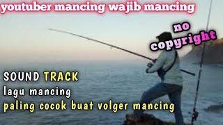 backsound mancing mania no copyright,nysik paling cocok buat vidio mancing