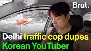 Delhi traffic cop dupes Korean YouTuber
