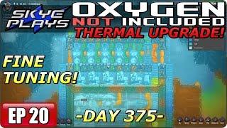 Oxygen Not Included (ONI) THERMAL UPGRADE Part 20 ► DAY 375 - FINE TUNING!◀ Gameplay