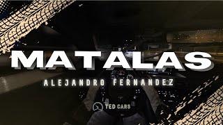 Alejandro Fernández - Mátalas (Letra)