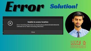 Unable To Acces Location | Error Mounting | Unknown Error When Mounting | Linux Error Solution Full