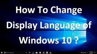 How To Change Display Language of Windows 10 - Very Simple, No Need of Downloading...!!!