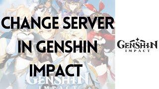 How To Change Servers In Genshin Impact