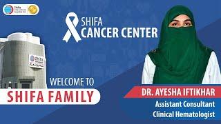 Shifa Family Welcomes Dr. Ayesha Iftikhar - Assistant Consultant Clinical Hematologist