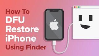 DFU Restore Your iPhone Using Finder [macOS Catalina 10.15 & Newer]