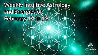 Weekly Intuitive Astrology of Feb 12 to 19 ~ Accelerating in 2025; Mercury and Sun enter Pisces