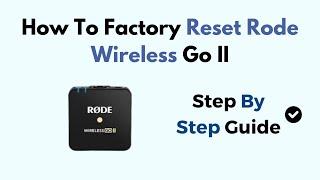 How To Factory Reset Rode Wireless Go II