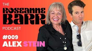 Alex Stein | The Roseanne Barr Podcast #9