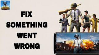 How To Fix And Solve Pubg Mobile App Something Went Wrong | Final Solution