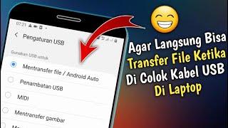 Cara Agar Hp Langsung Bisa Transfer File Ke Laptop Ketika Di Hubungkan Kabel USB