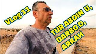 TUR ABDIN VLOG  11 U, DARBO D, ARKAH