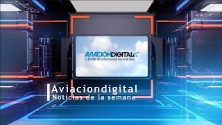 Las Noticias de la Semana de Aviaciondigital