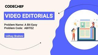 A Bit Easy | ABITEZ |  Udhay Brahmi  | Video Editorials | Codechef Content Creators