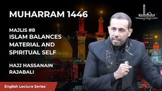 [08] Islam Balances Material and Spiritual Self - Hajj Hassanain Rajabali - 8th Night Muharram 1446